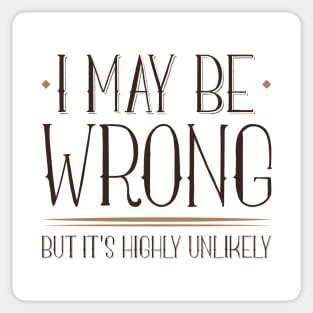 I May Be Wrong Sticker